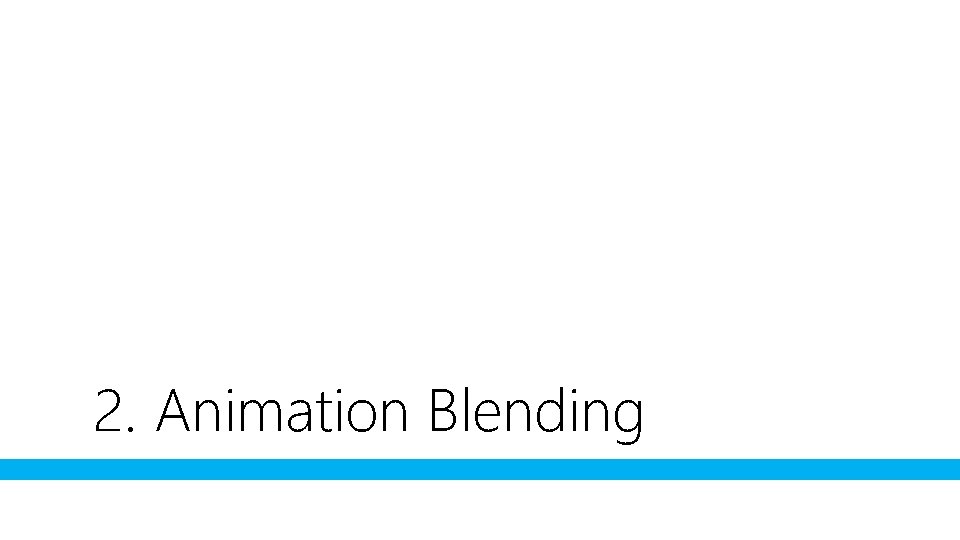 2. Animation Blending 