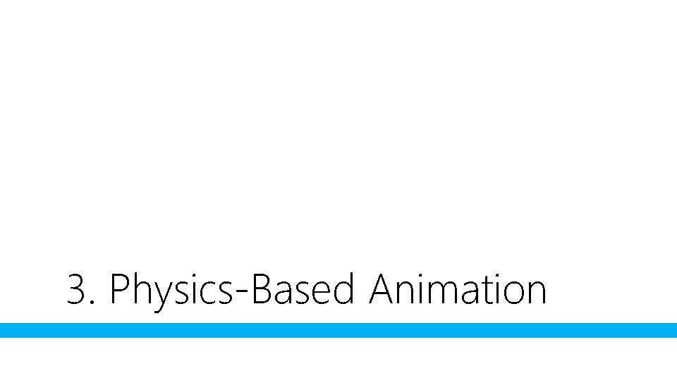 3. Physics-Based Animation 