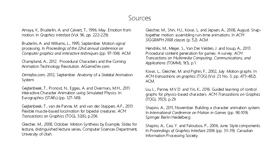 Sources Amaya, K. , Bruderlin, A. and Calvert, T. , 1996, May. Emotion from