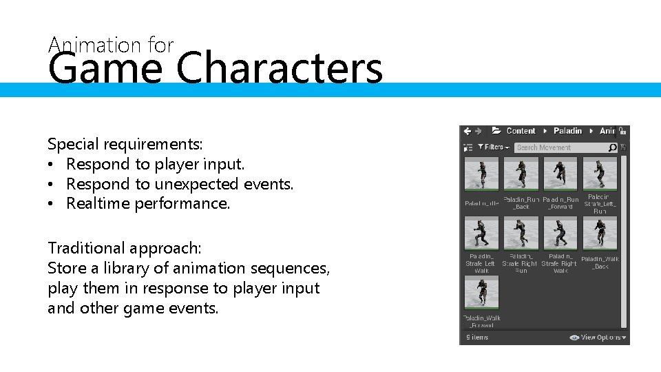 Animation for Game Characters Special requirements: • Respond to player input. • Respond to