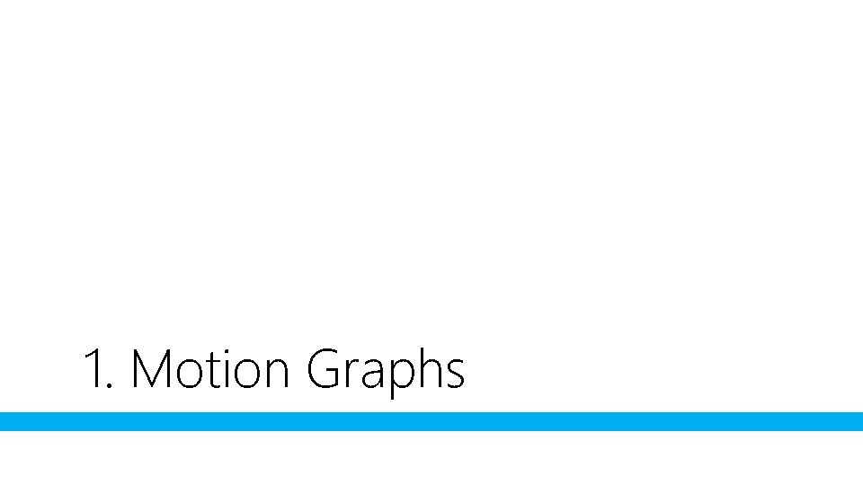 1. Motion Graphs 