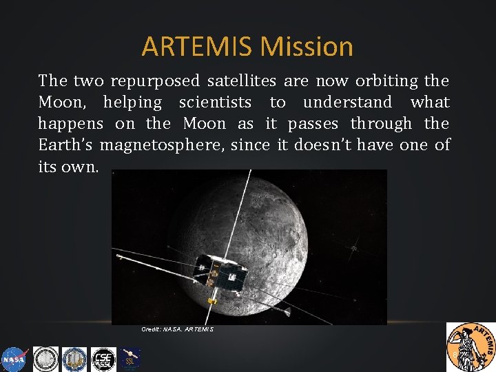 ARTEMIS Mission The two repurposed satellites are now orbiting the Moon, helping scientists to