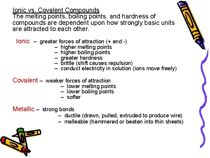Ionic vs. Covalent Compounds The melting points, boiling points, and hardness of compounds are