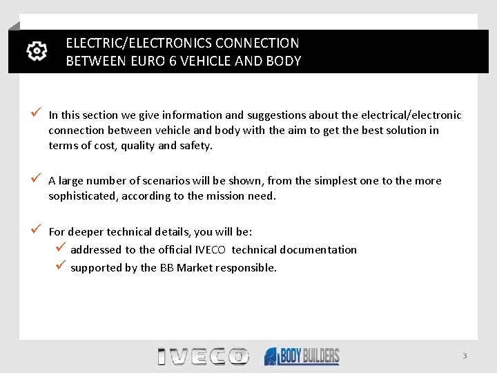 ELECTRIC/ELECTRONICS CONNECTION BETWEEN EURO 6 VEHICLE AND BODY ü In this section we give