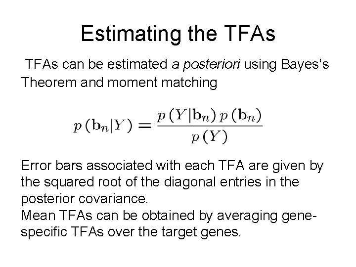 Estimating the TFAs can be estimated a posteriori using Bayes’s Theorem and moment matching