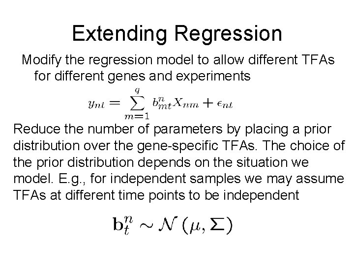 Extending Regression Modify the regression model to allow different TFAs for different genes and