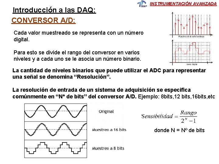 Introducción a las DAQ: CONVERSOR A/D: INSTRUMENTACIÓN AVANZADA Cada valor muestreado se representa con