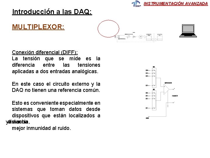 INSTRUMENTACIÓN AVANZADA Introducción a las DAQ: MULTIPLEXOR: Conexión diferencial (DIFF): La tensión que se