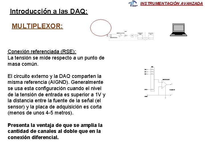 INSTRUMENTACIÓN AVANZADA Introducción a las DAQ: MULTIPLEXOR: Conexión referenciada (RSE): La tensión se mide