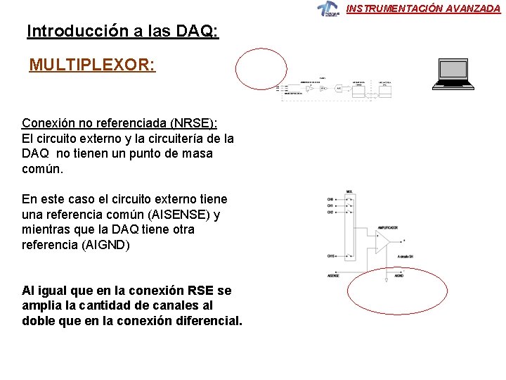 INSTRUMENTACIÓN AVANZADA Introducción a las DAQ: MULTIPLEXOR: Conexión no referenciada (NRSE): El circuito externo