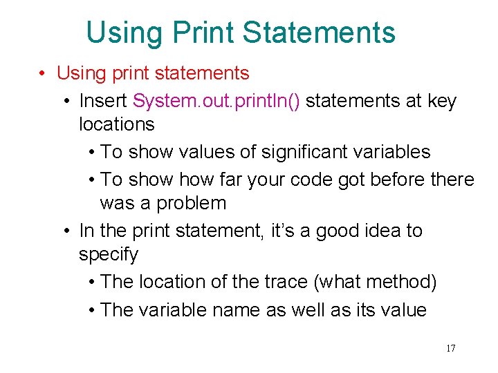 Using Print Statements • Using print statements • Insert System. out. println() statements at