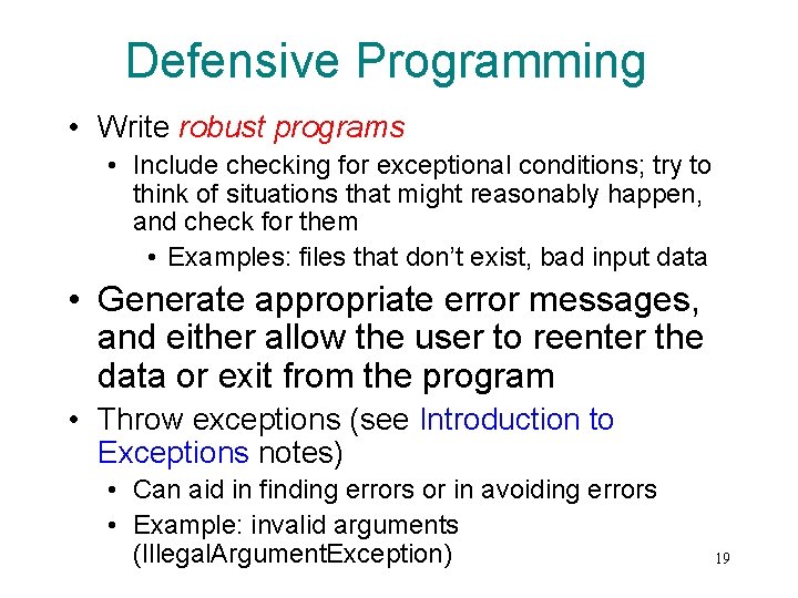 Defensive Programming • Write robust programs • Include checking for exceptional conditions; try to