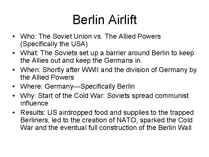 Berlin Airlift • Who: The Soviet Union vs. The Allied Powers (Specifically the USA)