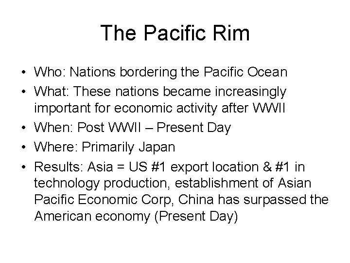 The Pacific Rim • Who: Nations bordering the Pacific Ocean • What: These nations