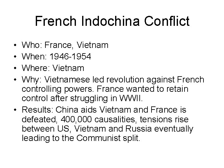 French Indochina Conflict • • Who: France, Vietnam When: 1946 -1954 Where: Vietnam Why: