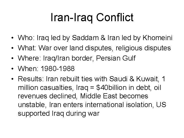 Iran-Iraq Conflict • • • Who: Iraq led by Saddam & Iran led by