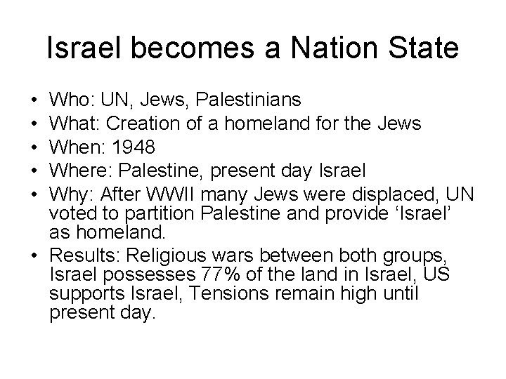 Israel becomes a Nation State • • • Who: UN, Jews, Palestinians What: Creation