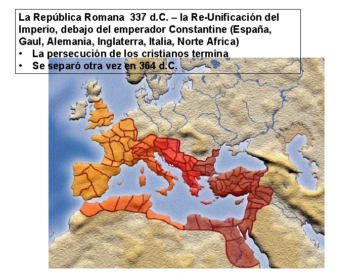 La República Romana 337 d. C. – la Re-Unificación del Imperio, debajo del emperador