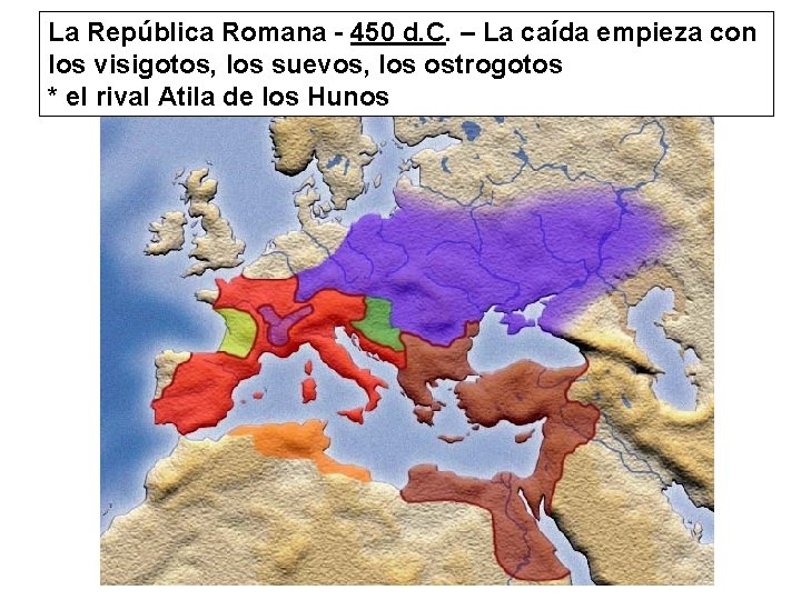 La República Romana - 450 d. C. – La caída empieza con los visigotos,