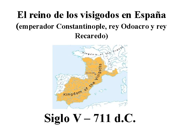 El reino de los visigodos en España (emperador Constantinople, rey Odoacro y rey Recaredo)