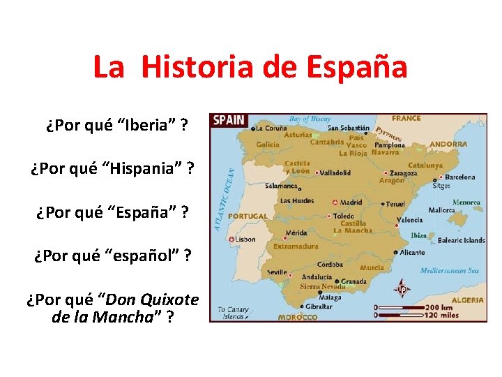 La Historia de España ¿Por qué “Iberia” ? ¿Por qué “Hispania” ? ¿Por qué