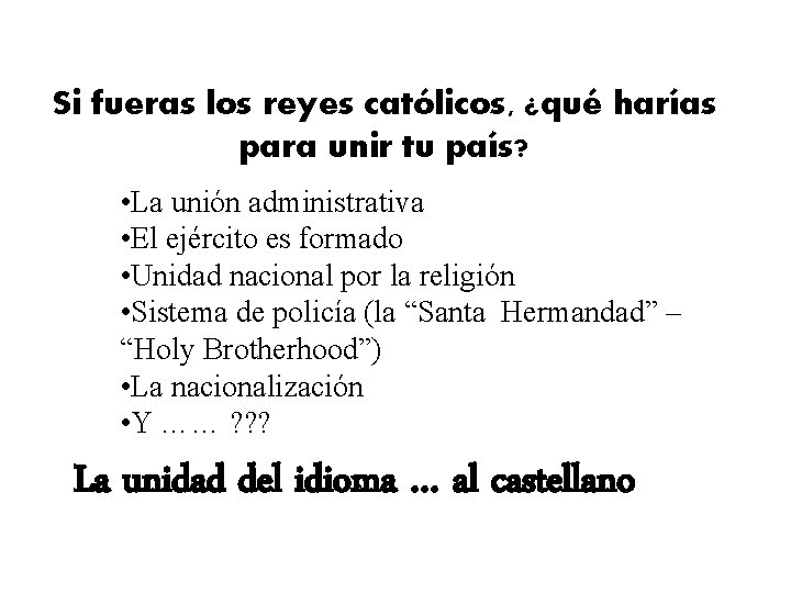 Si fueras los reyes católicos, ¿qué harías para unir tu país? • La unión