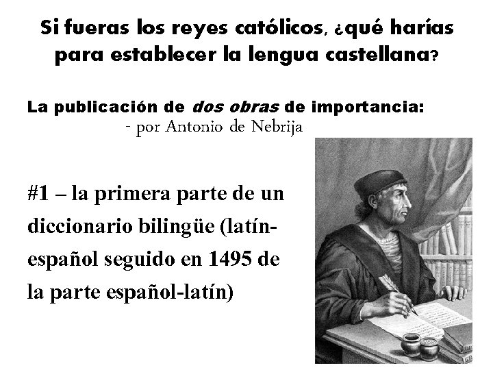 Si fueras los reyes católicos, ¿qué harías para establecer la lengua castellana? La publicación