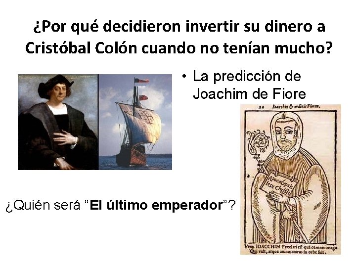 ¿Por qué decidieron invertir su dinero a Cristóbal Colón cuando no tenían mucho? •