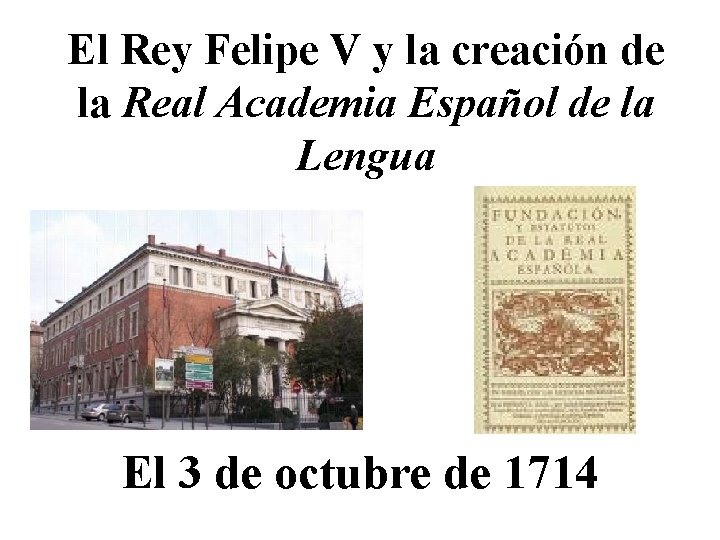 El Rey Felipe V y la creación de la Real Academia Español de la