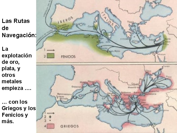 Las Rutas de Navegación: La explotación de oro, plata, y otros metales empieza ….