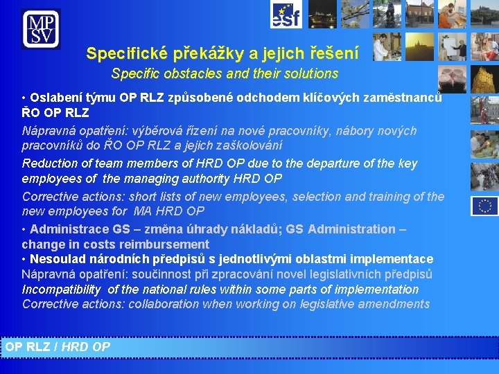 Specifické překážky a jejich řešení Specific obstacles and their solutions • Oslabení týmu OP