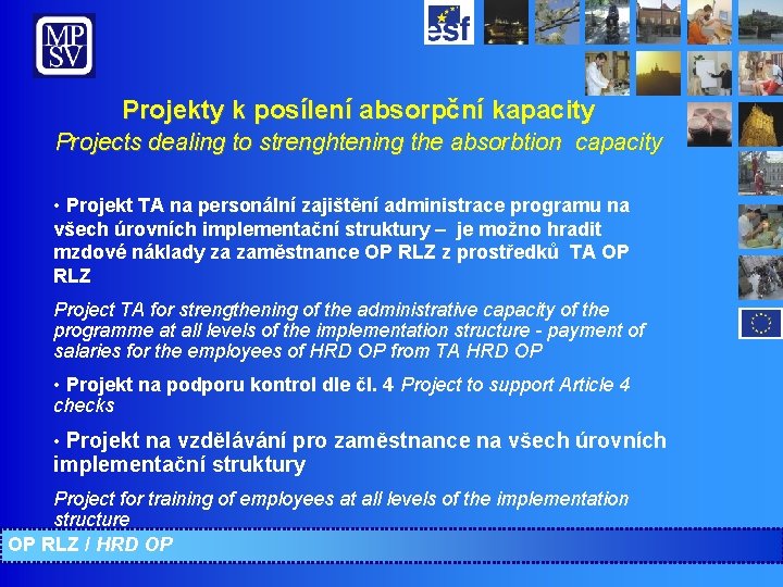 Projekty k posílení absorpční kapacity Projects dealing to strenghtening the absorbtion capacity • Projekt