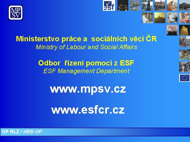 Ministerstvo práce a sociálních věcí ČR Ministry of Labour and Social Affairs Odbor řízení