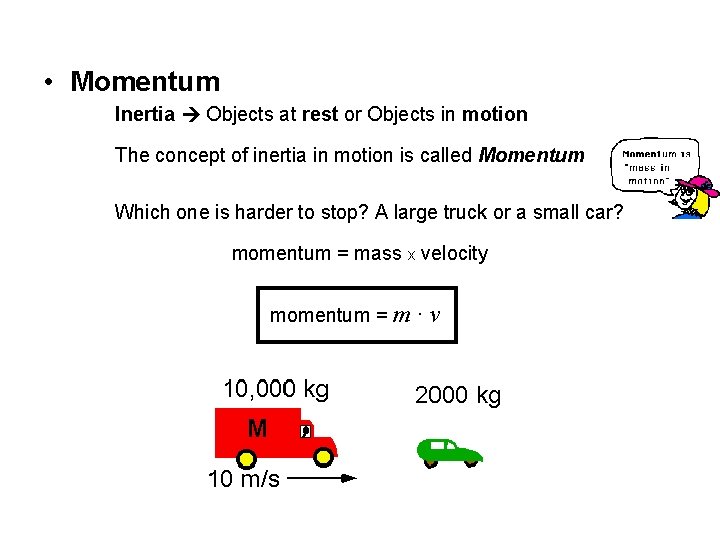  • Momentum Inertia Objects at rest or Objects in motion The concept of