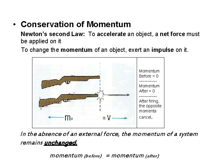  • Conservation of Momentum Newton’s second Law: To accelerate an object, a net