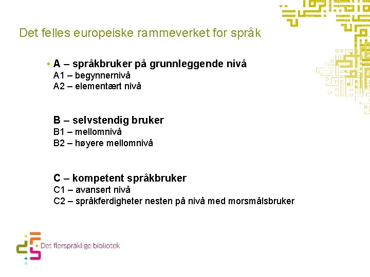 Det felles europeiske rammeverket for språk w. A – språkbruker på grunnleggende nivå A