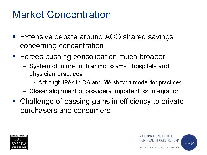 Market Concentration § Extensive debate around ACO shared savings concerning concentration § Forces pushing