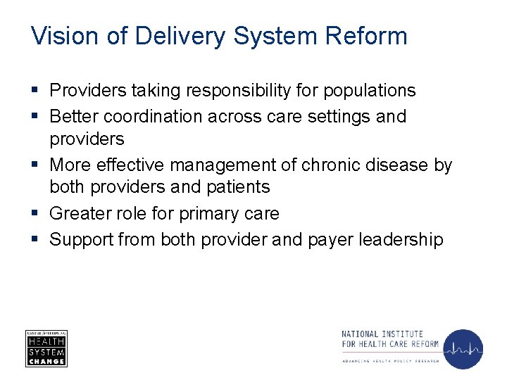 Vision of Delivery System Reform § Providers taking responsibility for populations § Better coordination