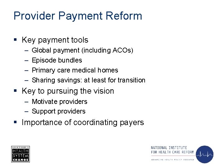 Provider Payment Reform § Key payment tools – – Global payment (including ACOs) Episode