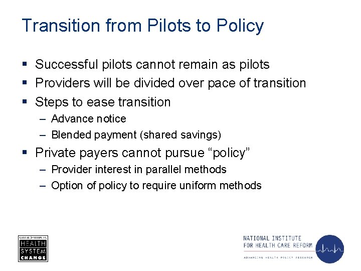 Transition from Pilots to Policy § Successful pilots cannot remain as pilots § Providers