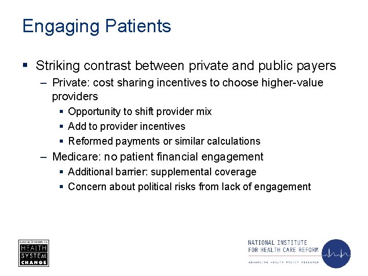 Engaging Patients § Striking contrast between private and public payers – Private: cost sharing