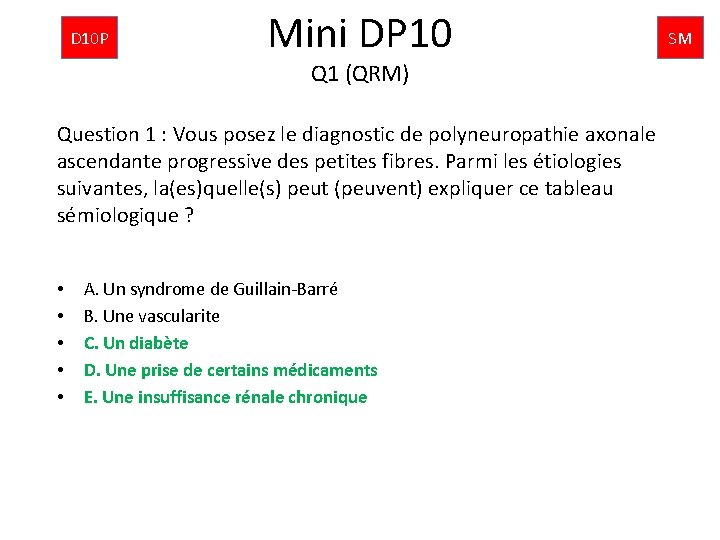 D 10 P Mini DP 10 Q 1 (QRM) Question 1 : Vous posez