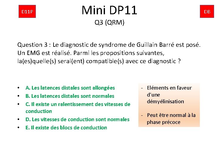 D 11 P Mini DP 11 DB Q 3 (QRM) Question 3 : Le