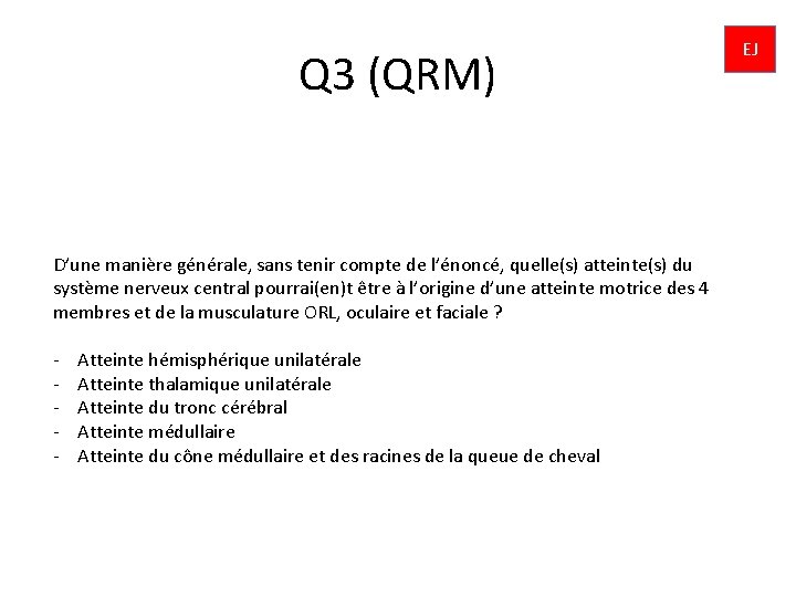 Q 3 (QRM) D’une manière générale, sans tenir compte de l’énoncé, quelle(s) atteinte(s) du