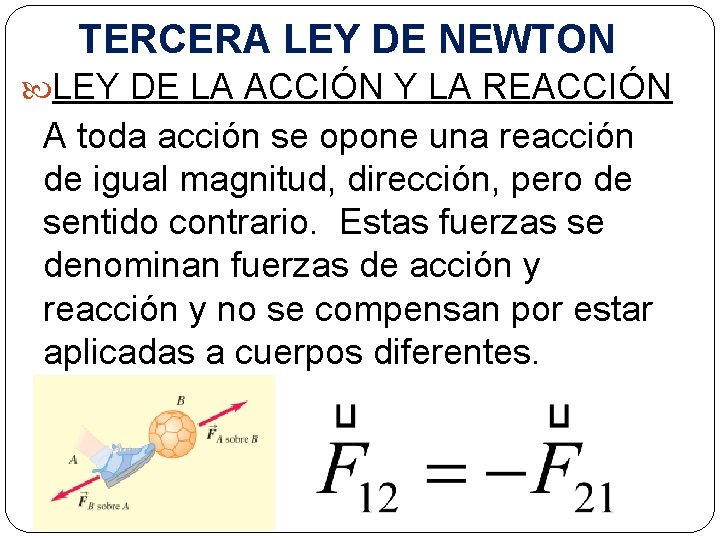 TERCERA LEY DE NEWTON LEY DE LA ACCIÓN Y LA REACCIÓN A toda acción