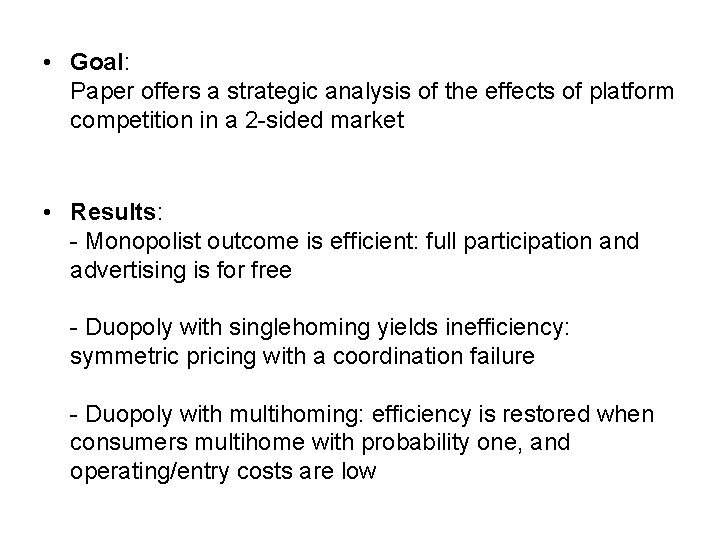  • Goal: Paper offers a strategic analysis of the effects of platform competition