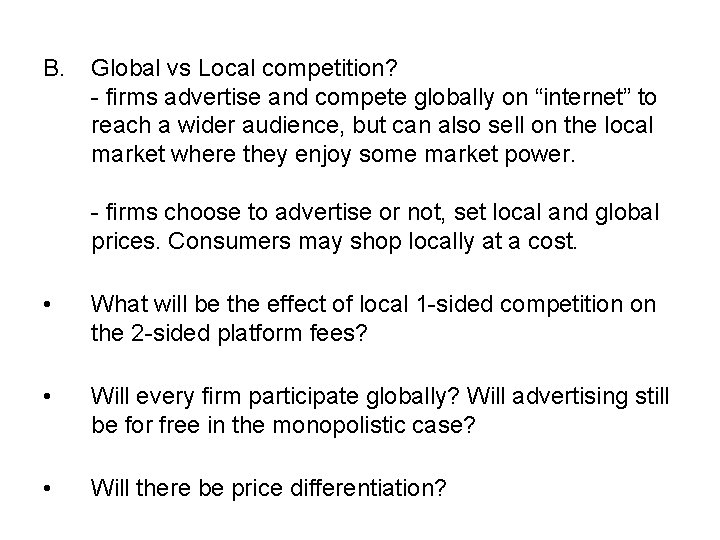 B. Global vs Local competition? - firms advertise and compete globally on “internet” to