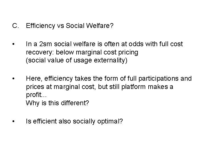 C. Efficiency vs Social Welfare? • In a 2 sm social welfare is often