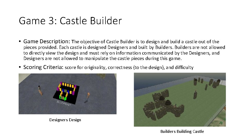 Game 3: Castle Builder • Game Description: The objective of Castle Builder is to