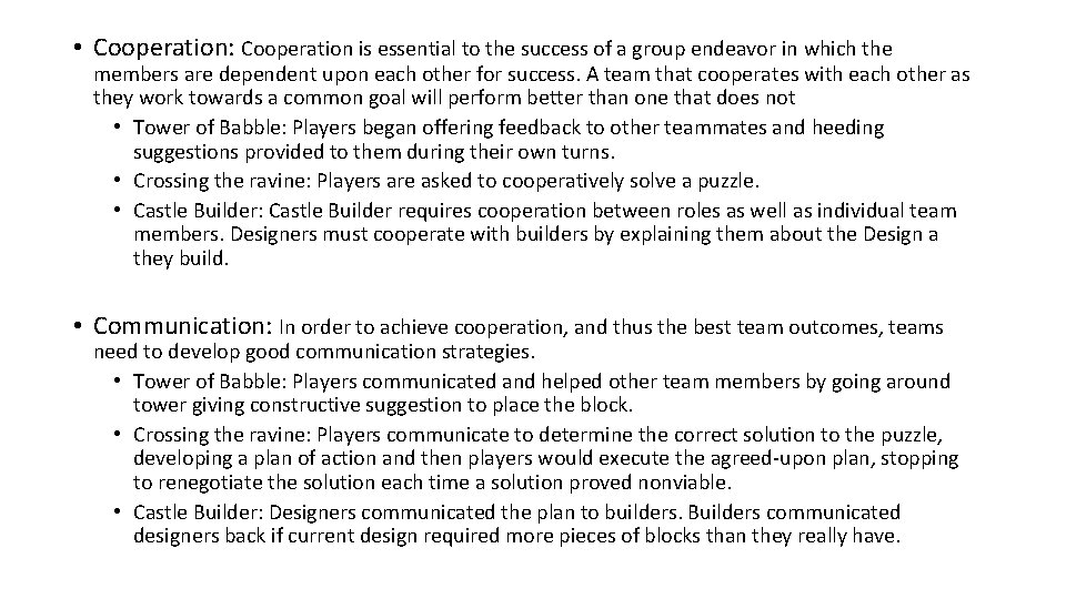  • Cooperation: Cooperation is essential to the success of a group endeavor in